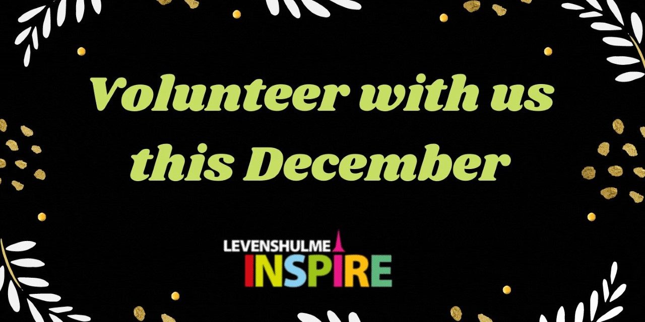 Volunteer This December With Inspire Levenshulme